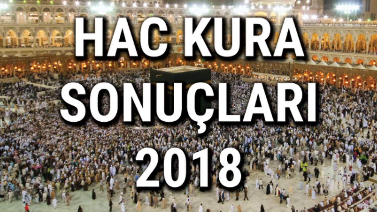 Hac kura sonuçları açıklandı