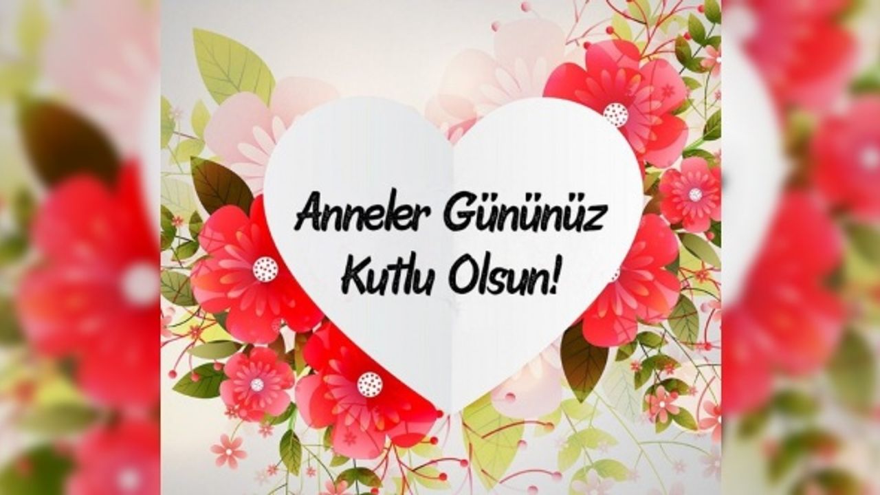 10 Mayıs 2020 Anneler Günü kutlama mesajları… En güzel, anlamlı, duygusal Anneler Günü mesajları ve sözleri