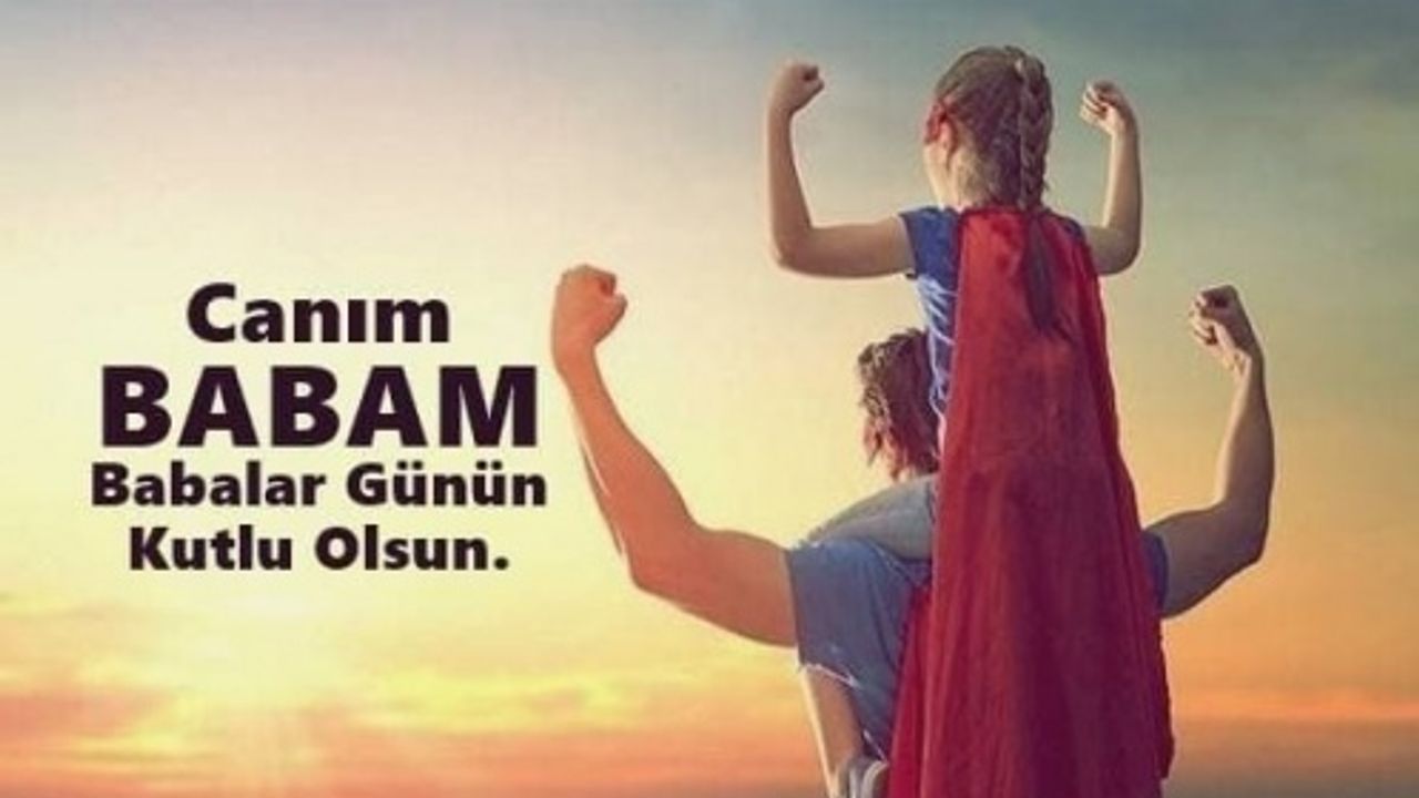 Bugün babalar günü en güzel babalar günü mesajları resimli babalar günü mesajları kısa uzun