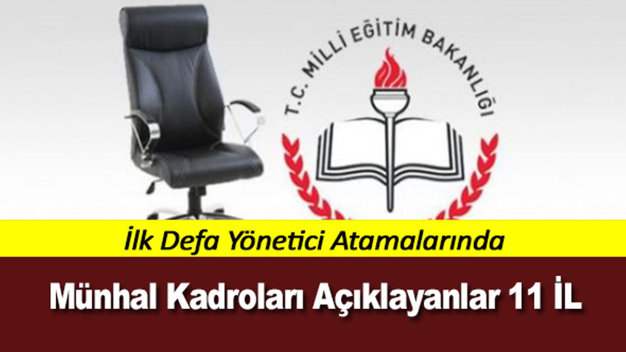 İlk Defa Yönetici Atamalarında Münhal Kadroları Açıklayanlar 24 İL