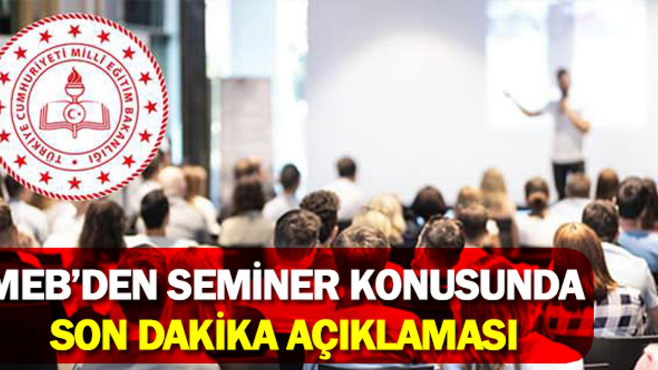 MEB'den seminer konusunda son dakika açıklaması