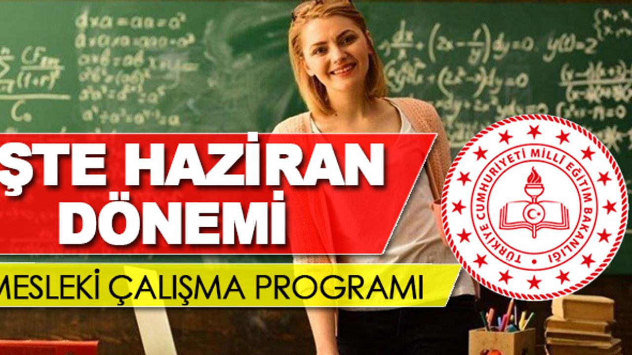 Öğretmenlerin Haziran Ayı Mesleki Çalışma Programı Yayınlandı