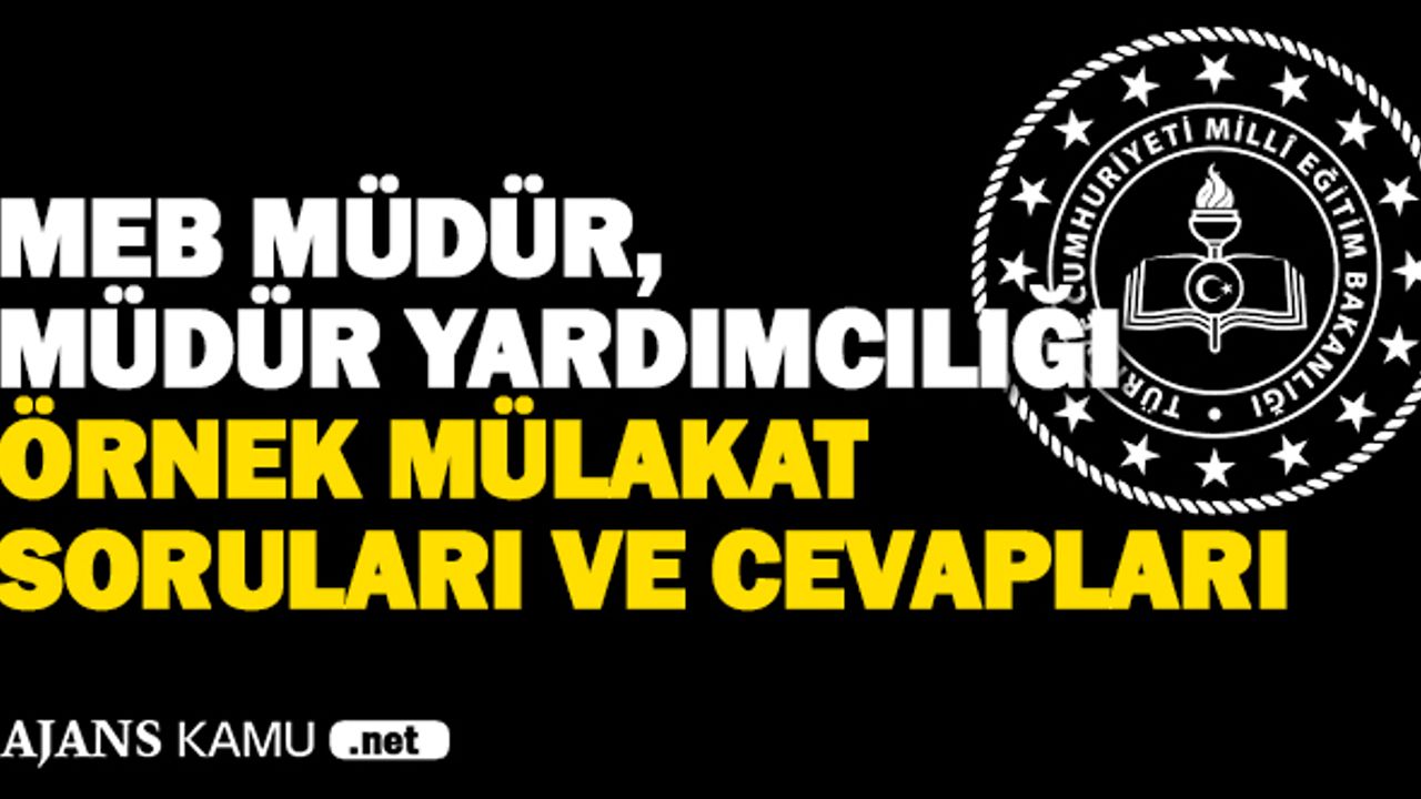 MEB Müdür, Müdür Yardımcılığı Örnek Mülakat Soruları ve Cevapları
