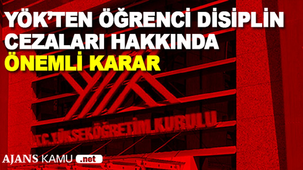 YÖK'ten ögrenci disiplin cezaları hakkında önemli karar!