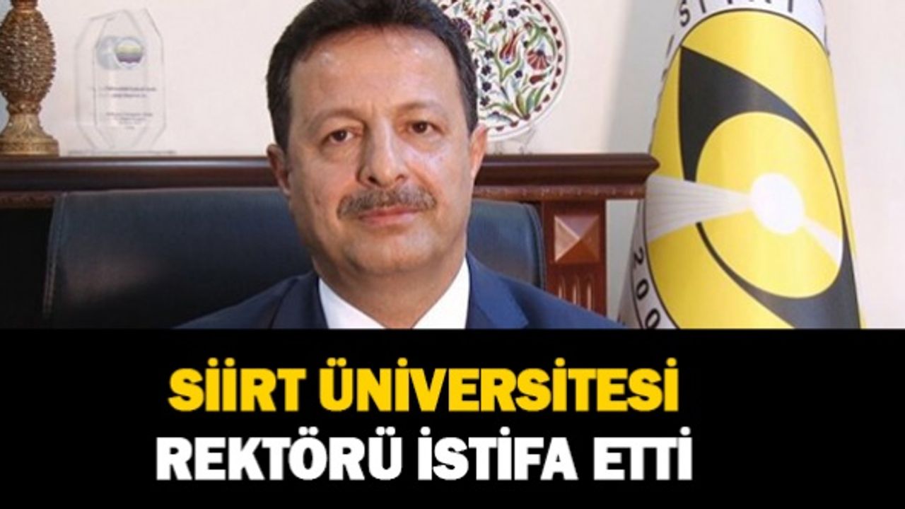 Siirt Üniversitesi Rektörü Murat Erman istifa etti