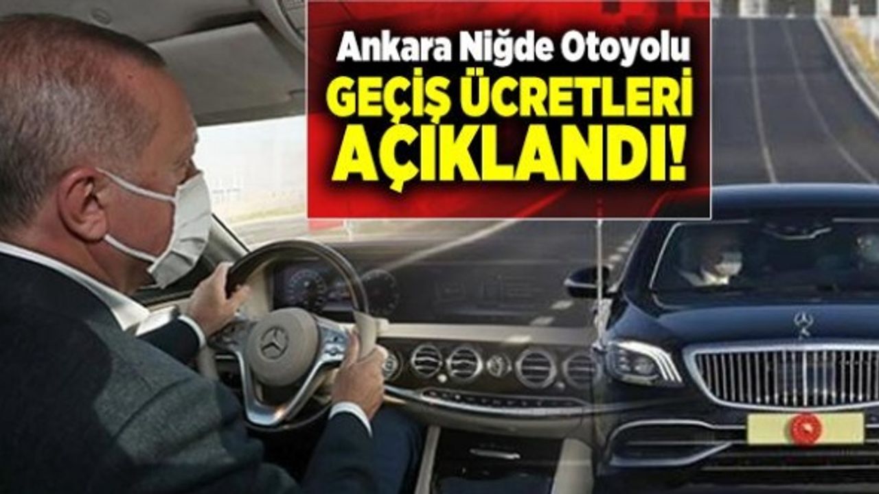 Ankara Niğde Otoyolu Geçiş Ücretleri Belli Oldu-İşte Tarife
