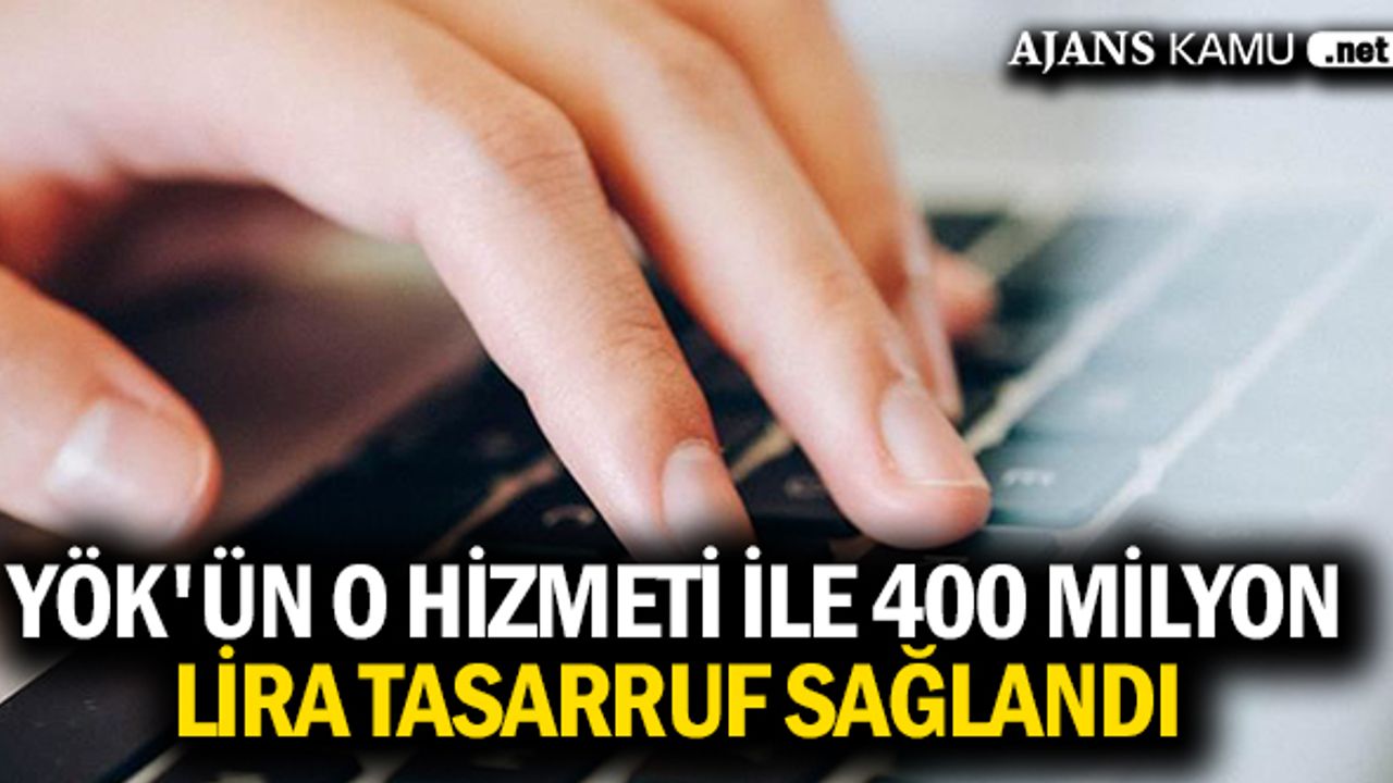 YÖK'ün e-Kayıt hizmeti ile yaklaşık 400 milyon lira tasarruf sağlandı