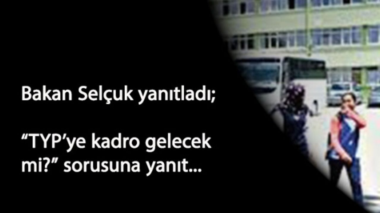 TYP’ye kadro gelecek mi? Bakan Selçuk’tan yanıt