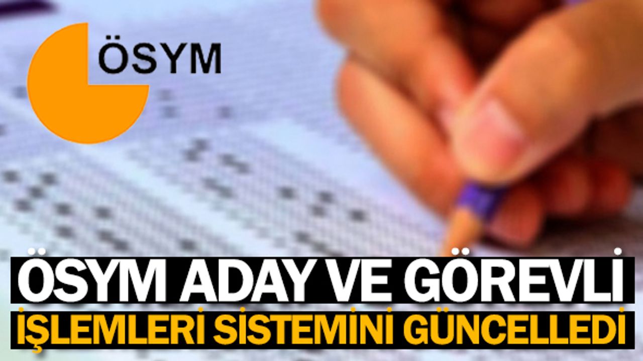 ÖSYM, Görevli ve adaylar İşlemleri Sistemi mobil uygulamalarını güncelledi