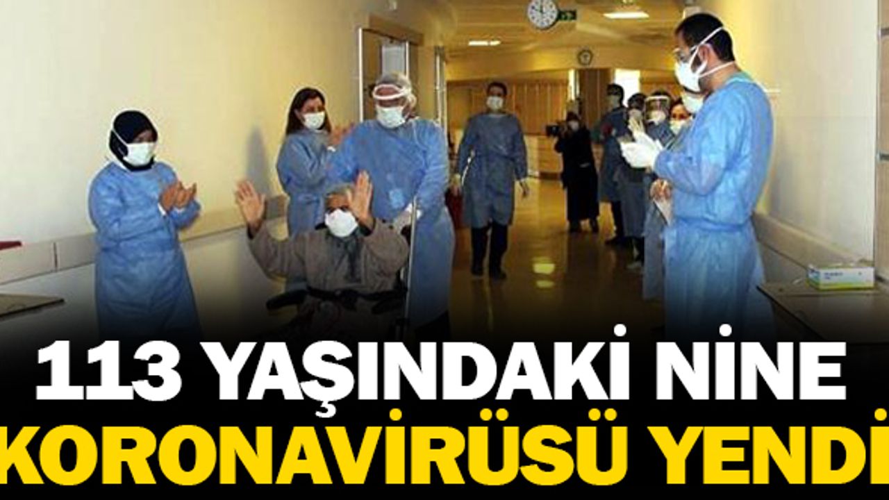 113 yaşındaki Arzu nine korona virüsü yendi