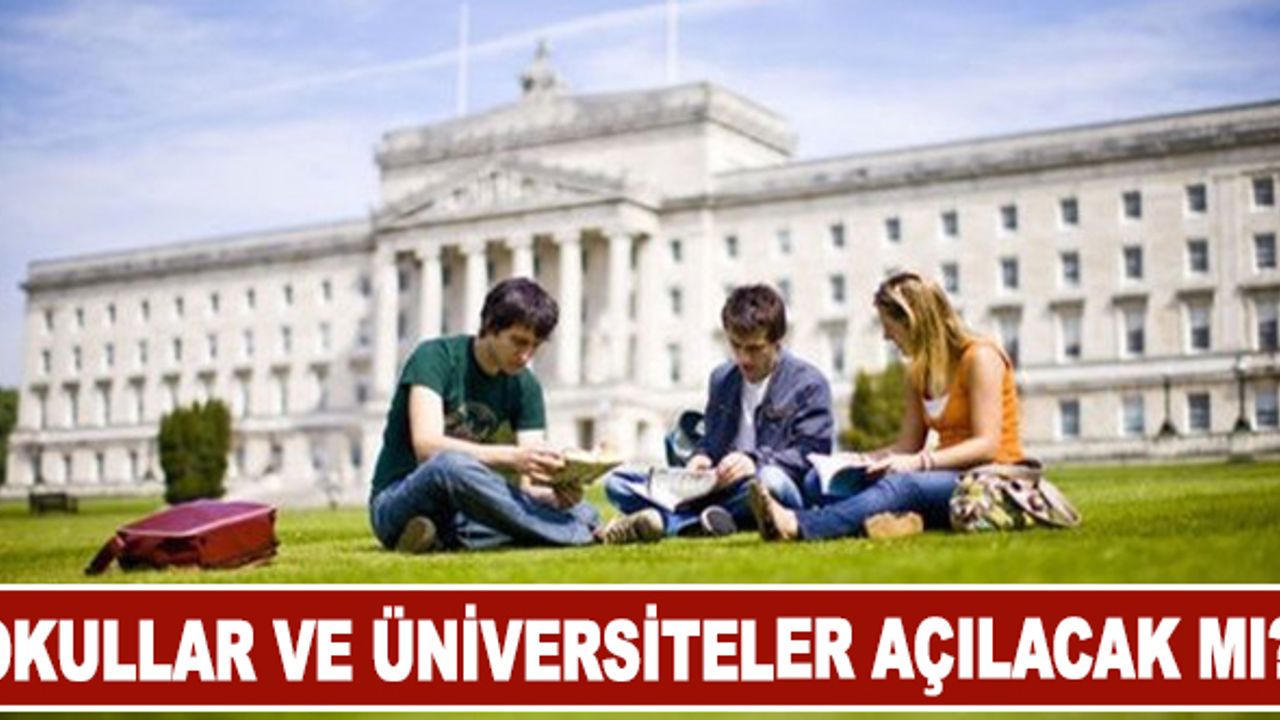 Kademeli olarak okullar açılacak mı? Üniversiteler Açılacak mı?