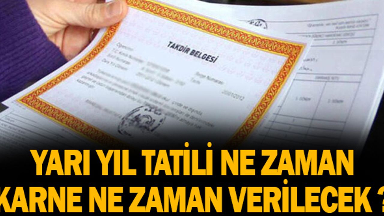 15 Tatil Yarı Yıl Tatili Ne zaman 2021 Karneler ne zaman alınacak ?