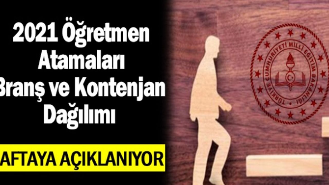 2021 Öğretmen Atama Kontenjan ve Branşları Haftaya Açıklanacak