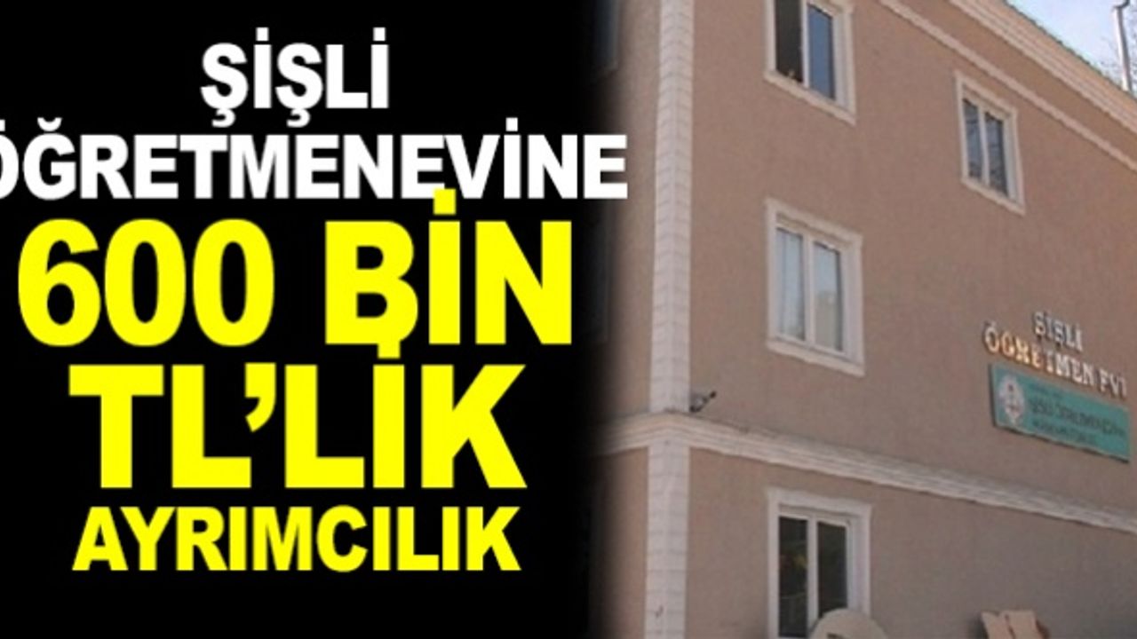 Şişli Öğretmenevi'ne Niçin 600 Bin TLlik  Ayrıcalık Sağlandı?