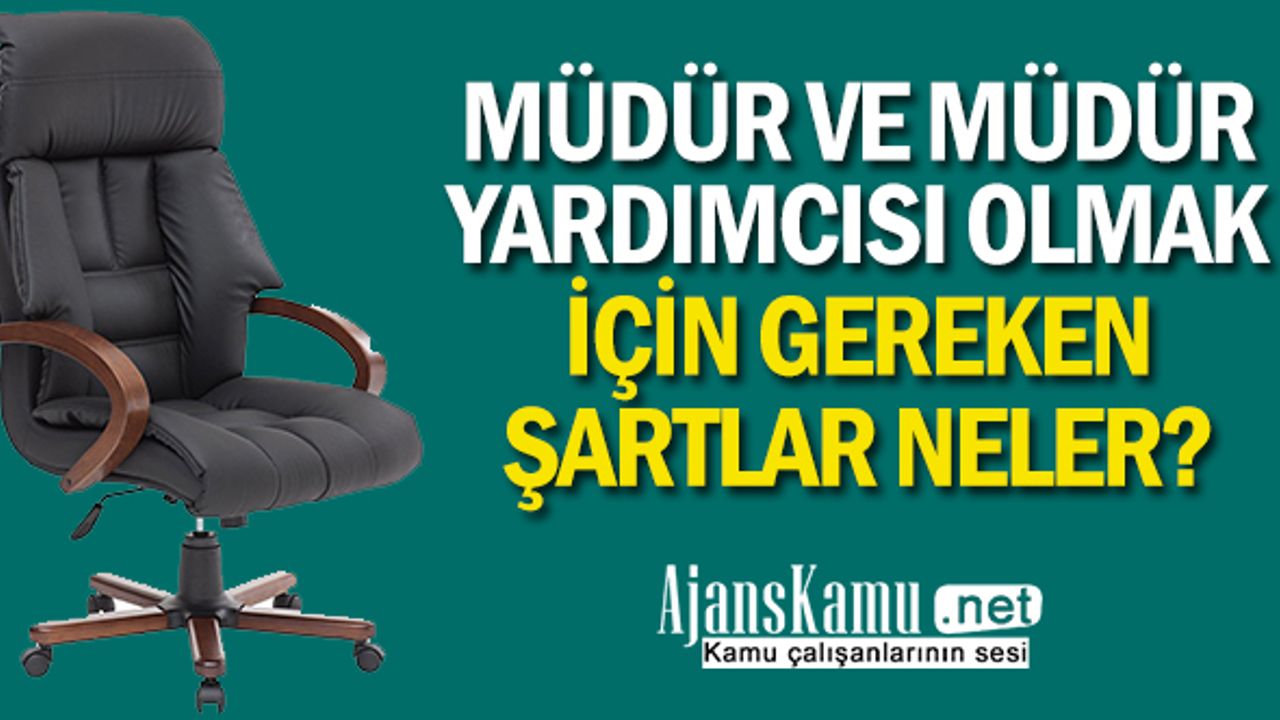 Müdür ve Müdür Yardımcısı Olmak İçin Gereken Şartlar Neler?