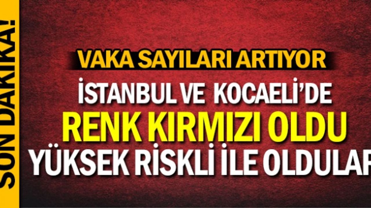 İllere göre risk haritası güncellendi: İstanbul ve Kocaeli artık kırmızı yüksek riskli iller oldu