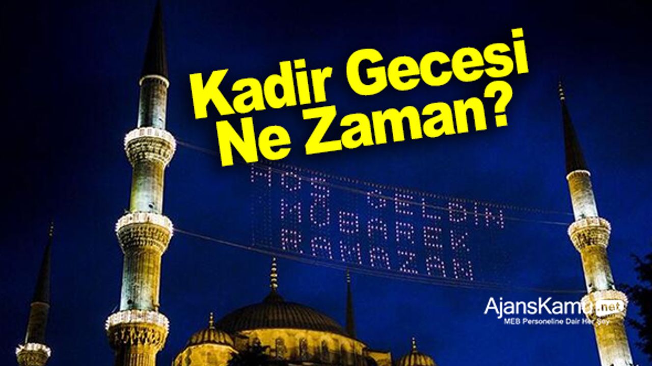 2021 Kadir gecesi ne zaman? Kadir Gecesi'nin fazileti nedir? Kadir Gecesi duaları ve ibadetleri