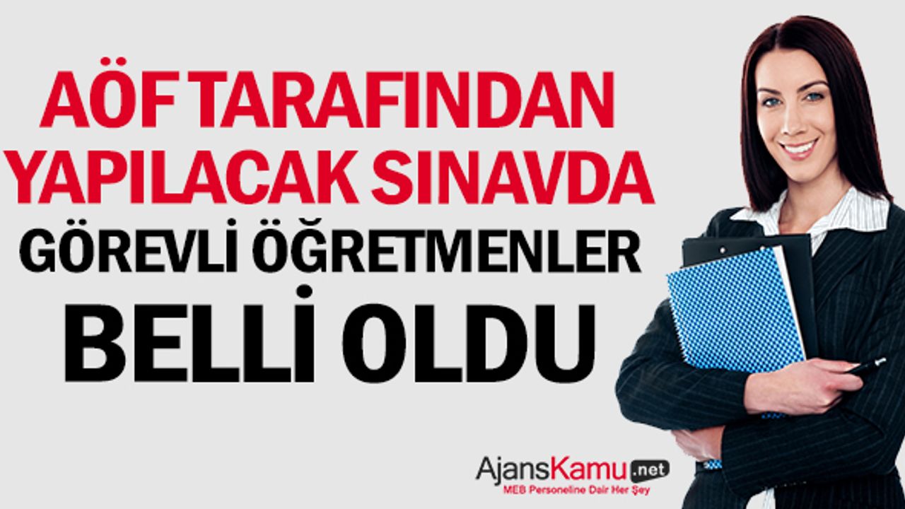 Anadolu Üniversitesi Tarafından Yapılacak Sınavda Görevli Öğretmenler Belli Oldu