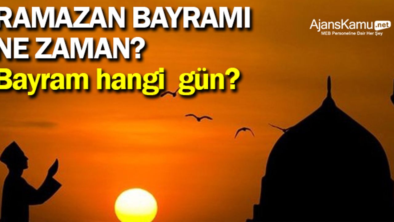 Bayram tatili ne zaman? Ramazan Bayramı ne zaman?