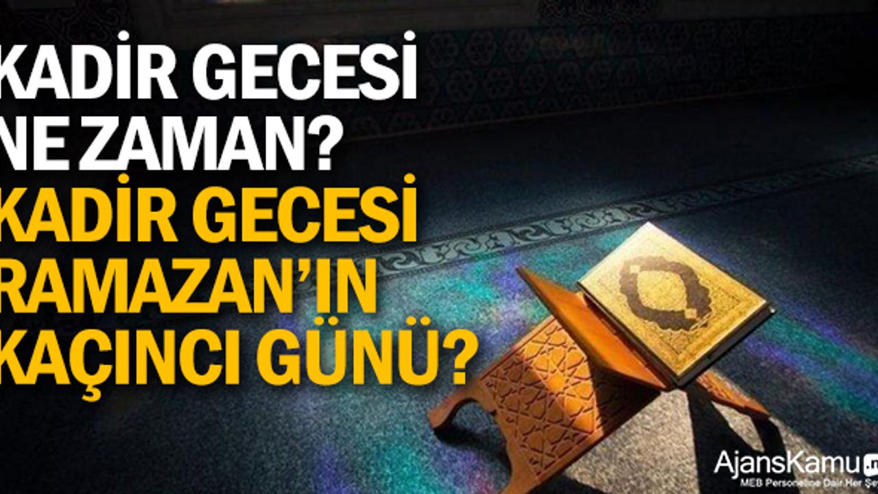 Kadir Gecesi ne zaman? Kadir Gecesi Ramazan’ın kaçıncı günü?