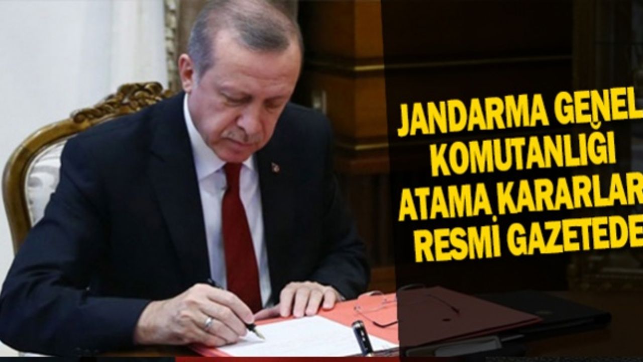 Jandarma Genel Komutanlığındaki atama kararları Resmi Gazete'de