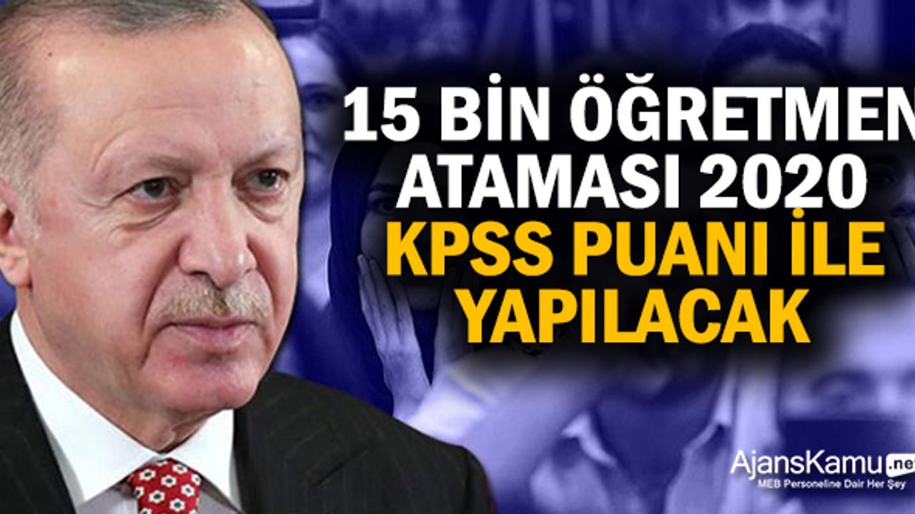 15 Bin Öğretmen Ataması 2020 Kpss Puanı İle Yapılacak