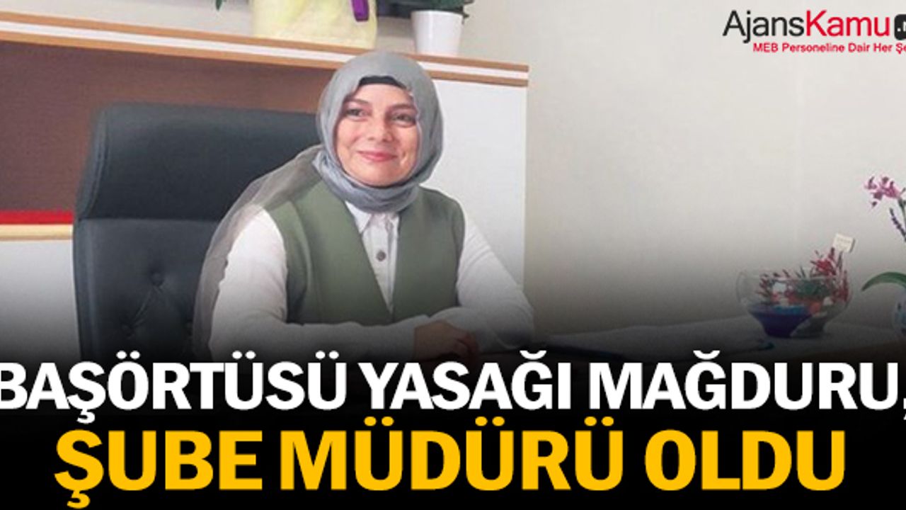 Başörtüsü yasağı mağduru, şube müdürü oldu