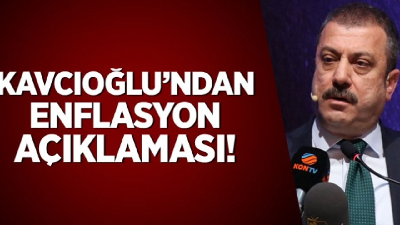 TCMB Başkanı Kavcıoğlu'ndan enflasyon açıklaması!
