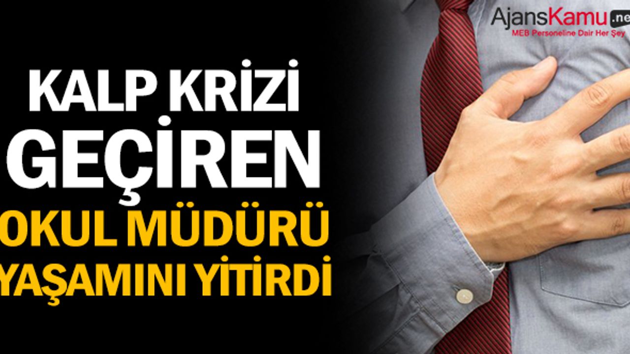 Toplantı esnasında kalp krizi geçiren okul müdürü yaşamını yitirdi
