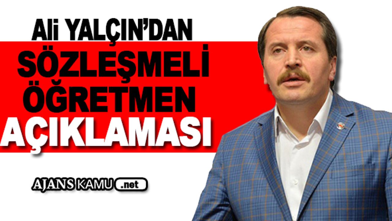 Ali Yalçın'dan sözleşmeli öğretmenlerin durumu hakkında açıklama