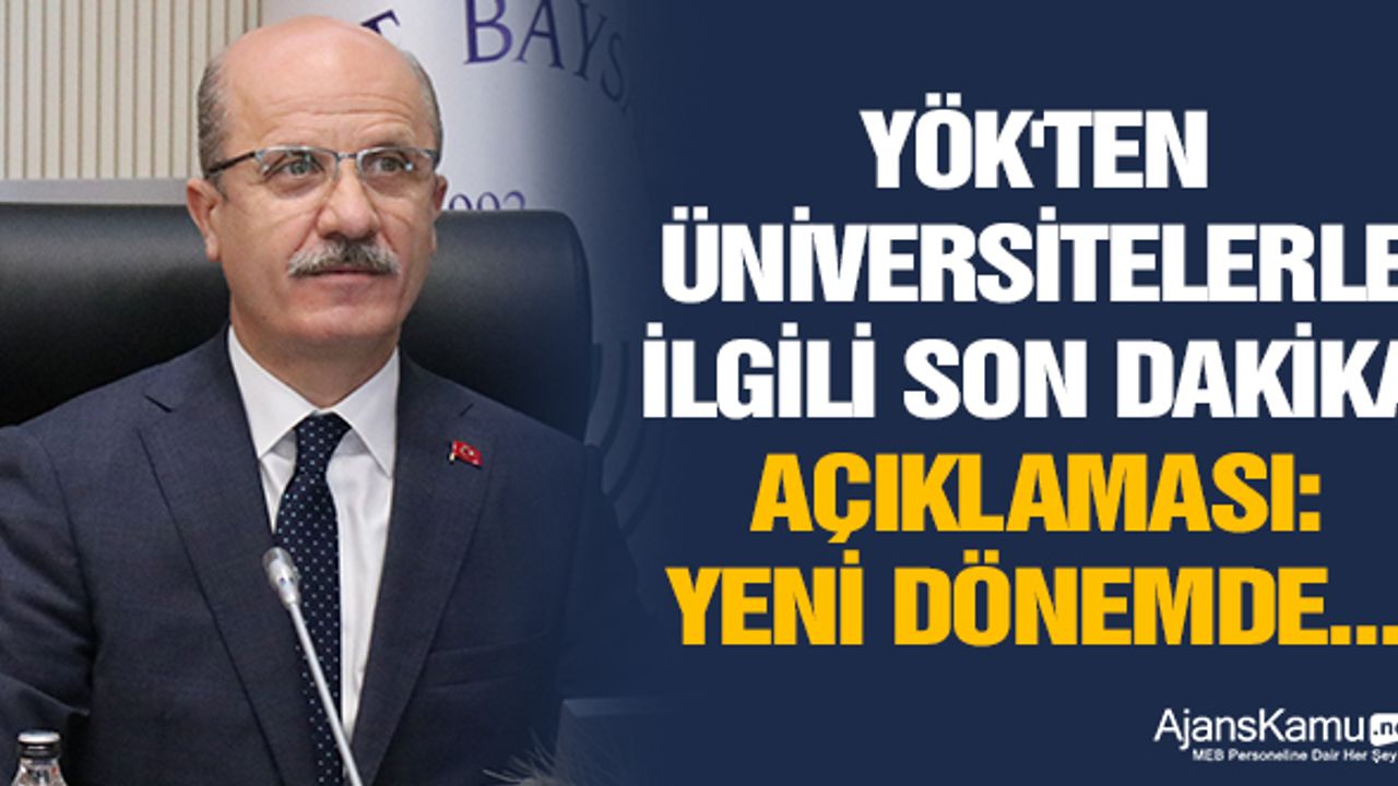 YÖK'ten üniversitelerle ilgili son dakika açıklaması: Yeni dönemde...