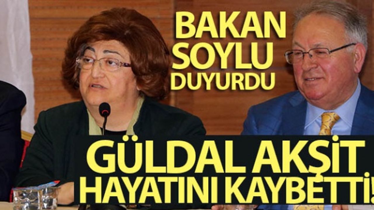 Eski Bakan Güldal Akşit vefat etti
