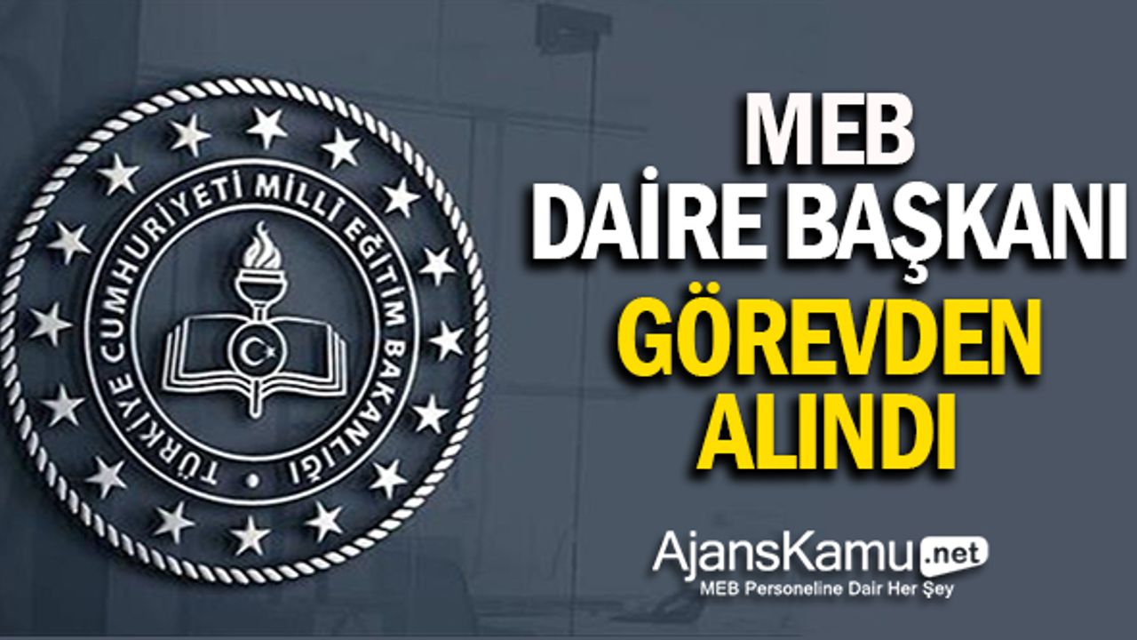 MEB'de  Daire Başkanı Görevden Alındı
