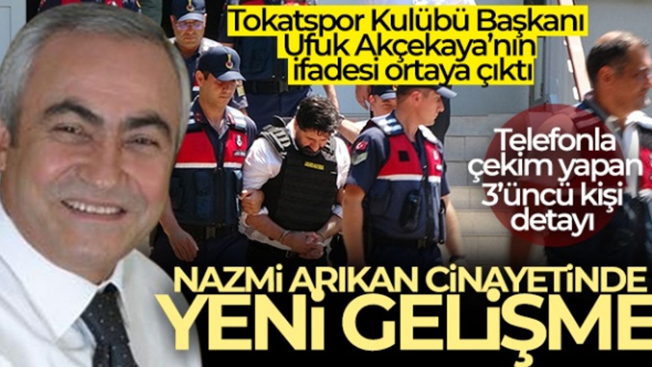 Tokatspor Kulübü Başkanı Ufuk Akçekaya'nın ifadesi ortaya çıktı