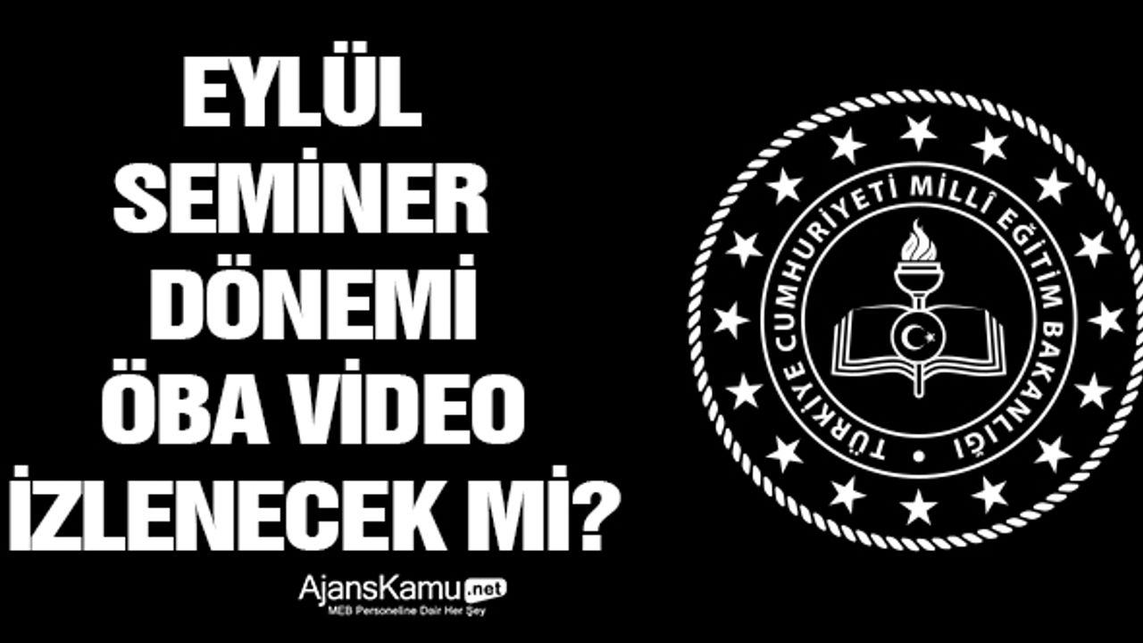 Mesleki çalışma programı detayları belli oldu. Öba seminer videosu izlenecek mi?