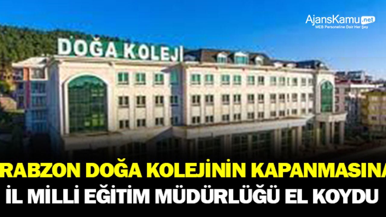 Trabzon'da Milli Eğitim Özel Doğa Kolejinin kapanmasına el koydu!