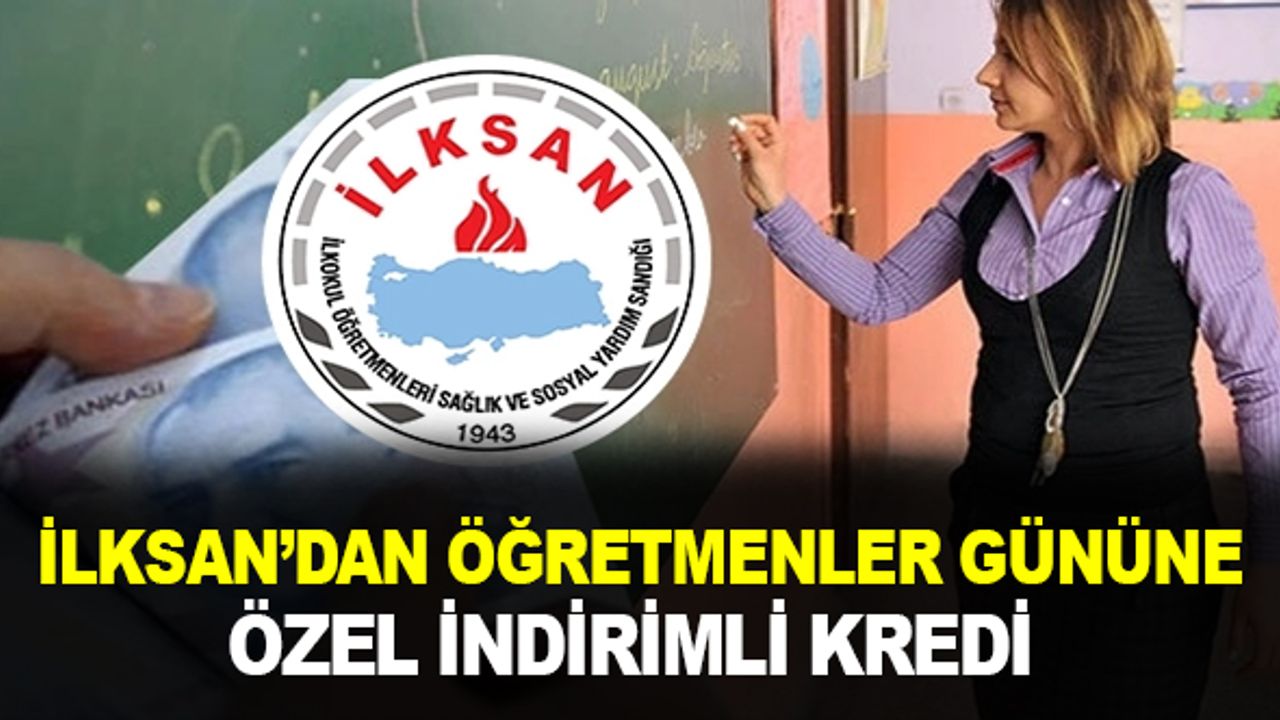 İLKSAN'dan Üyelerine Özel Öğretmenler Günü Kredi İmkanı