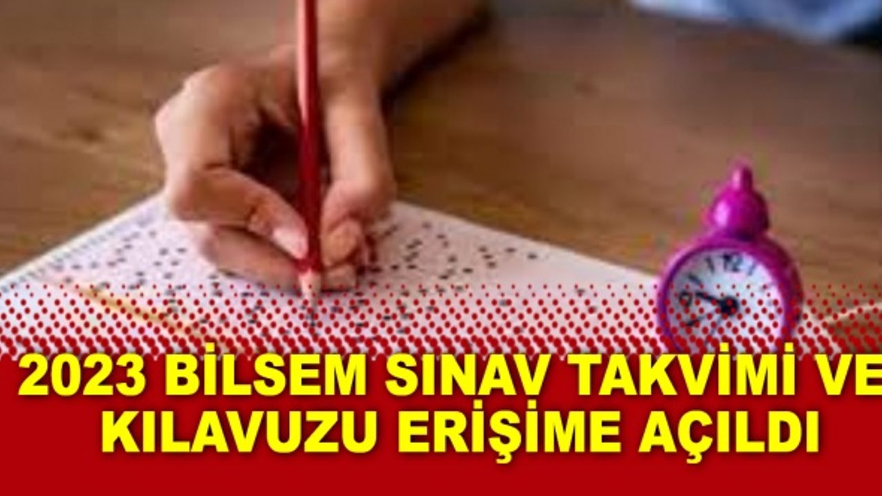 2023 BİLSEM Sınav Takvimi ve Kılavuzu Erişime Açıldı