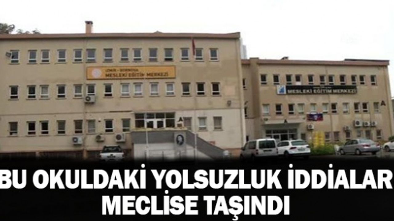 Bu Okuldaki Yolsuzluk İddiaları Meclis Gündemine Taşındı