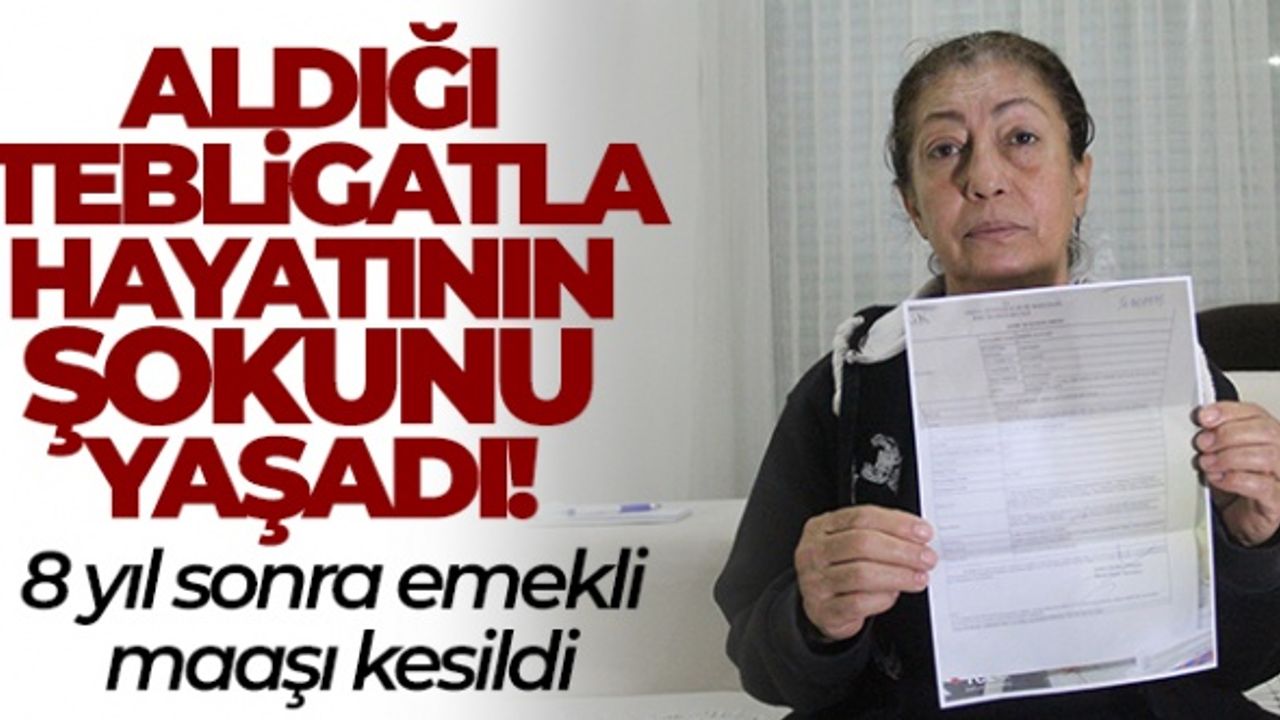 Emekli maaşı 8 yıl sonra kesildi, ne yapacağını şaşırdı