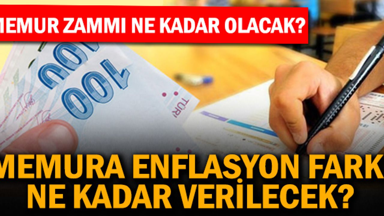 Memur Zammı Ne Kadar Olacak? Enflasyon Farkı Ne Kadar Çıkacak?