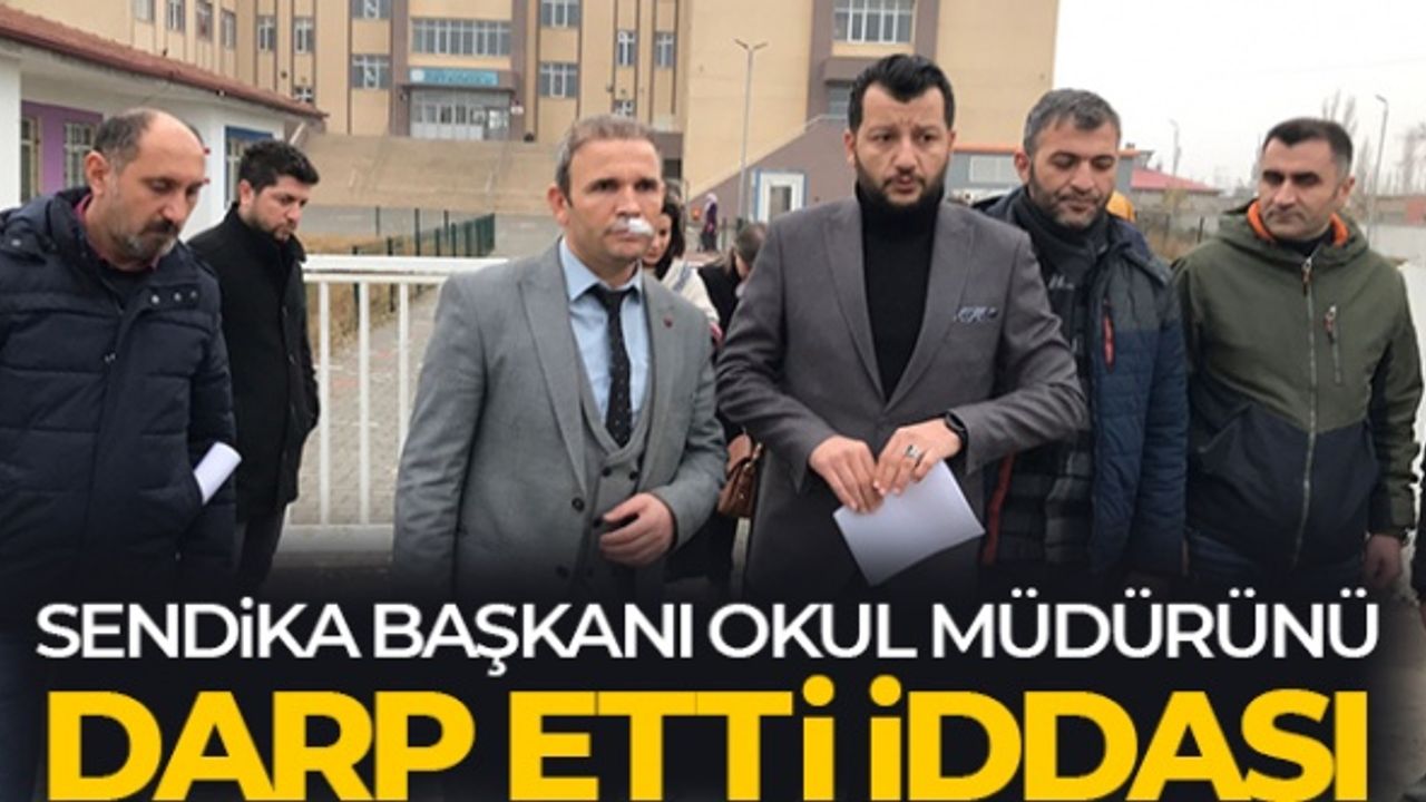 Okul müdürü 'sendika başkanı tarafından darp edildim' dedi şikayetçi oldu