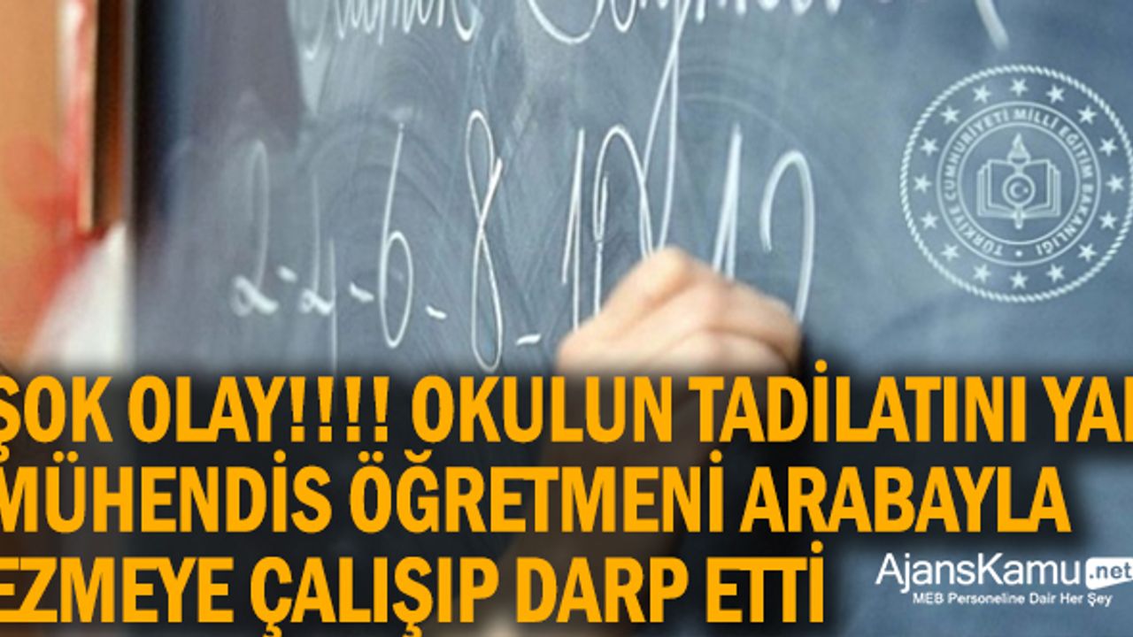 Şok olay! Okulun tadilatını üstlenen mühendis, kadın öğretmenleri darp ederek arabayla ezmeye çalıştı.