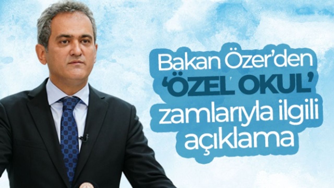 Bakan Özer'den özel okul zamlarıyla ilgili açıklama