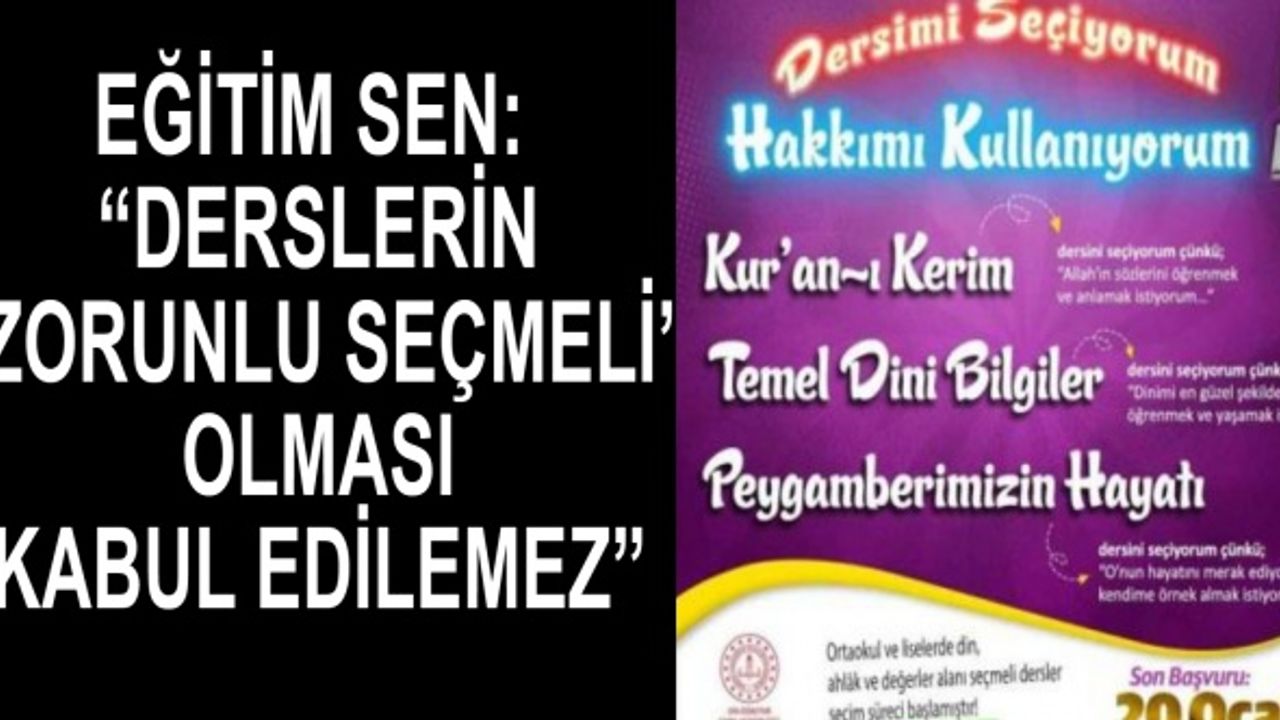Eğitim Sen: “Derslerin ‘zorunlu seçmeli’ olması kabul edilemez”