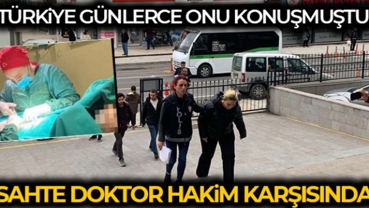 Sahte doktor, hakim karşısına çıktı