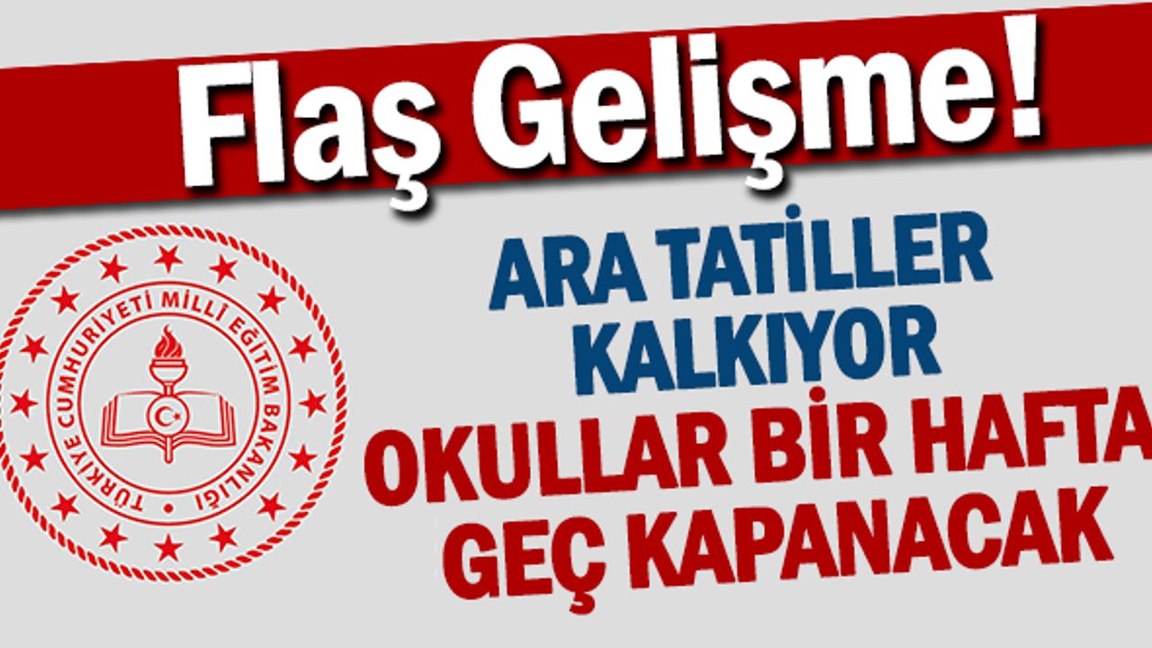 Ara Tatil Kakacak mı? Okullar Geç mi Kapanacak?