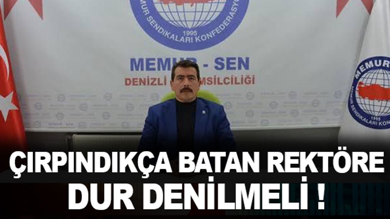 Çırpındıkça Batan Rektöre Dur Denilmeli!