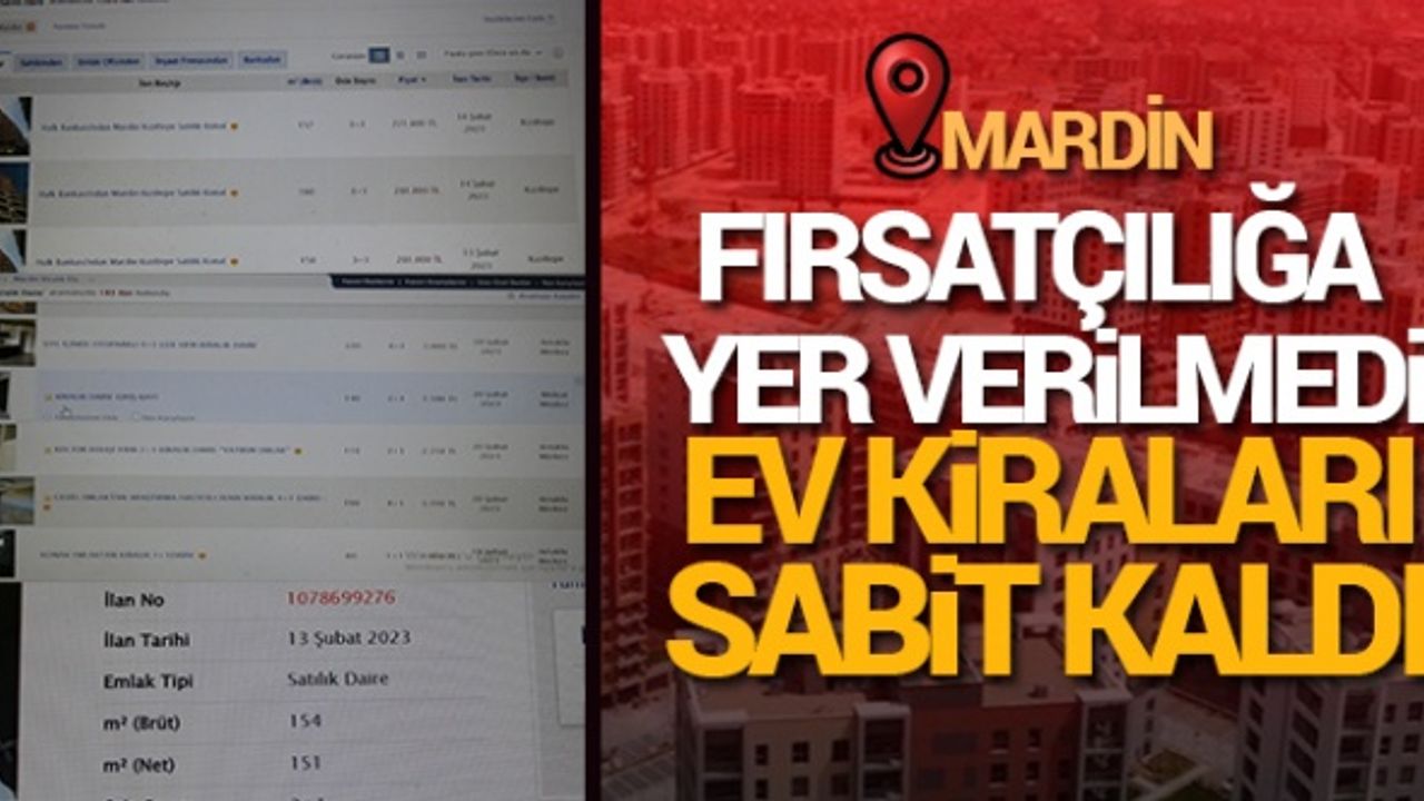 Mardin'de fırsatçılığa yer verilmedi ev kiraları sabit kaldı
