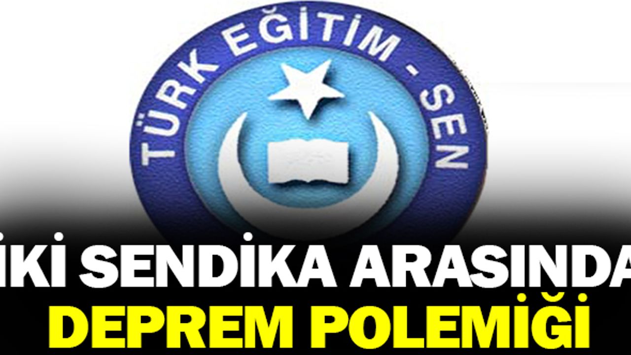 TES İle Eğitim Gücü Sen Öğretmen Sendikaları Arasında Deprem Polemiği: İlçe Başkanı Bakın Neyle Suçladı!